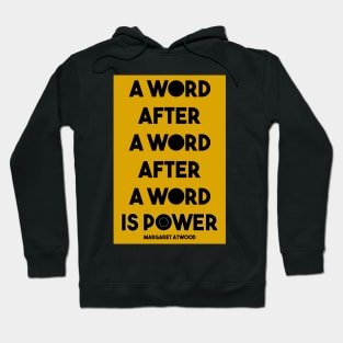 Margaret Atwood Quote: A Word after a word after a word is power Hoodie